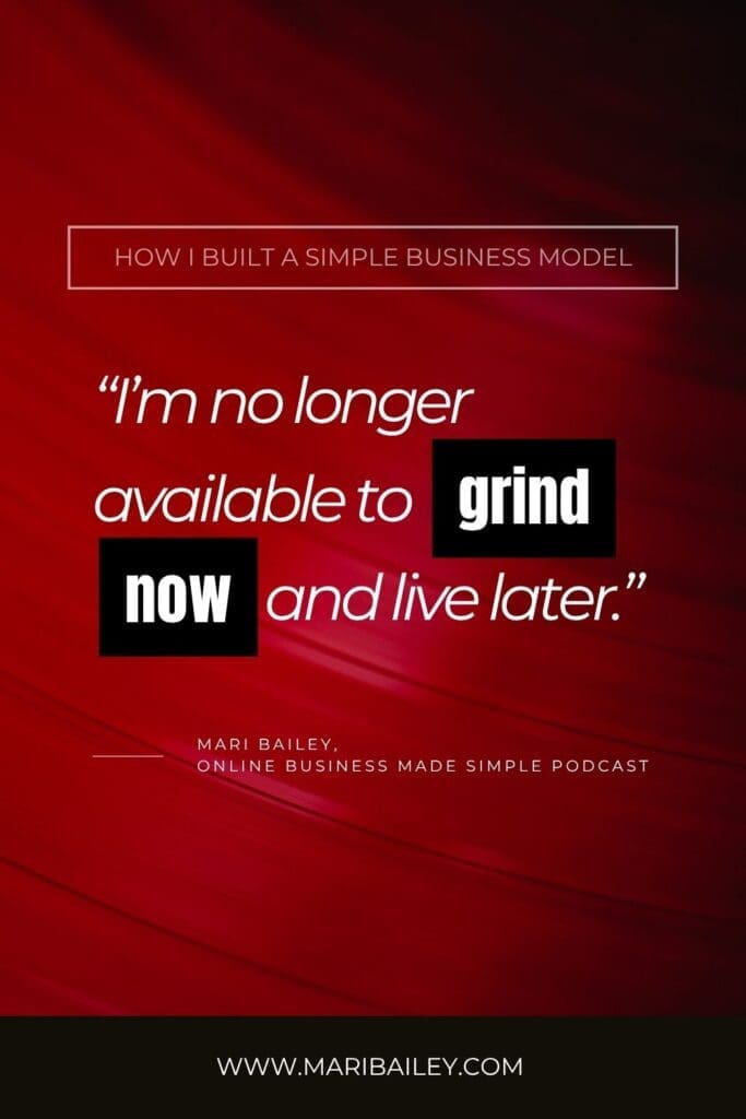 I'm no longer available to grind now and live later. How I built a simple business model online