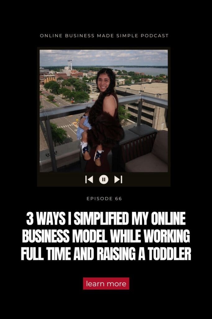 3 ways I simplified my online business model while working full time and raising a toddler
